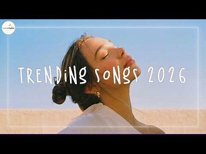 New Songs 2026 - New Music 2026 Playlist - Trending Songs 2026