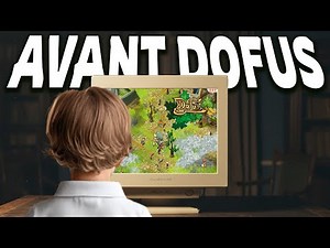 Ma vie avant DOFUS