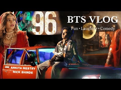 Behind the scenes | 96 Song | Ankita Mestry & Nick Shinde #vlog