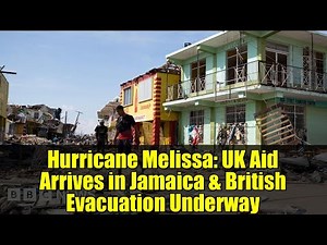 Hurricane Melissa: UK Aid Arrives in Jamaica & British Evacuation Underway