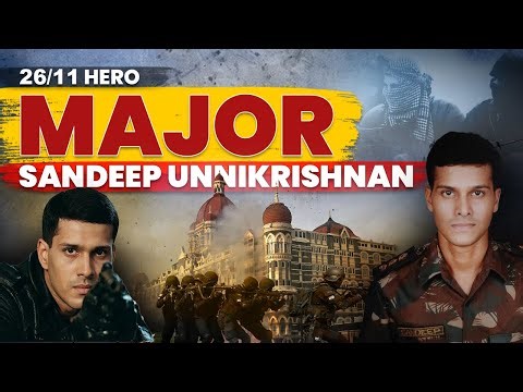 Untold Story of A 26/11 Hero: Major Sandeep Unnikrishnan