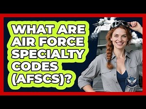 What Are Air Force Specialty Codes (AFSCs)?