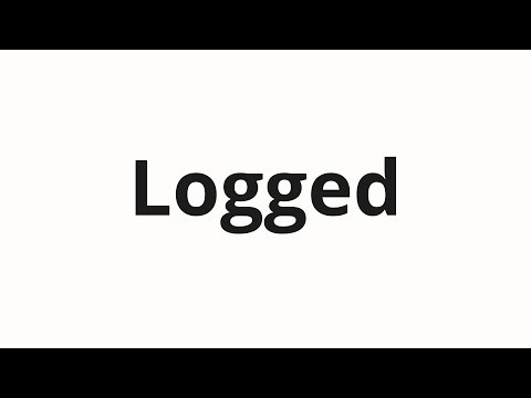 How to pronounce Logged