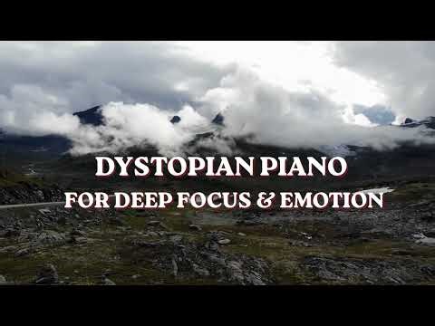 Dystopian Piano for Deep Focus & Emotion