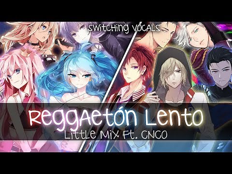 ❖ Nightcore ❖ ⟿ Reggaetón Lento [Switching Vocals | Little Mix]