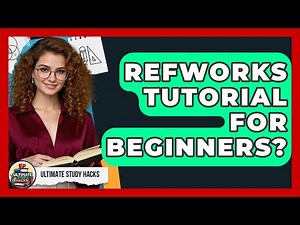 RefWorks Tutorial For Beginners? - Ultimate Study Hacks