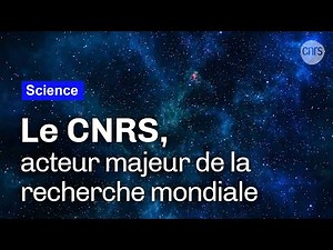 Le CNRS, acteur majeur de la recherche mondiale (VF)