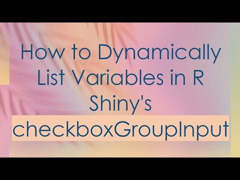 How to Dynamically List Variables in R Shiny's checkboxGroupInput