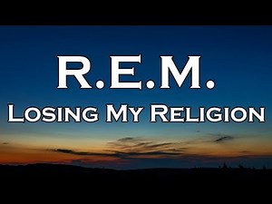 R.E.M - Losing My Religion (Lyrics)