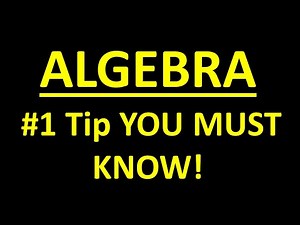 ALGEBRA - # 1 Tip YOU MUST KNOW!