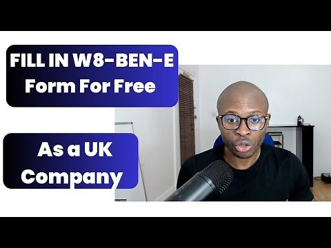 HOW TO FILL IN AND SIGN THE W8-BEN-E FORM AS A UK BUSINESS IN 2023