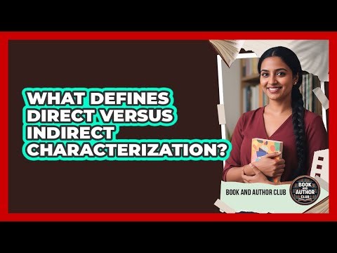 What Defines Direct Versus Indirect Characterization?