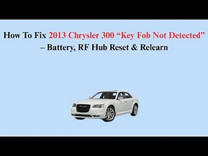 How To Fix 2013 Chrysler 300 “Key Fob Not Detected” – Battery, RF Hub Reset & Relearn