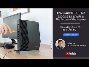 #NowAtNETGEAR: DOCSIS 3.1 & WiFi 6 - The Future of the Internet