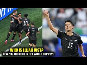 Elijah Just Scores for New Zealand vs Iran in FIFA World Cup 2026 – Full Story Explained | NewsDrift