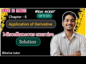 Miscellaneous class 12 chapter 6 (Q8 To Q11) | Application of derivatives class 12