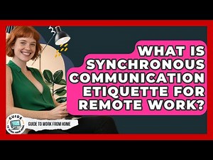 What Is Synchronous Communication Etiquette For Remote Work? - Guide To Work From Home
