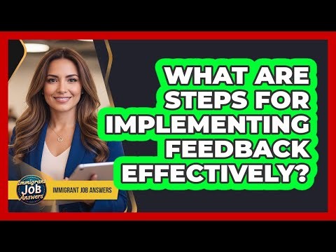What Are Steps For Implementing Feedback Effectively?