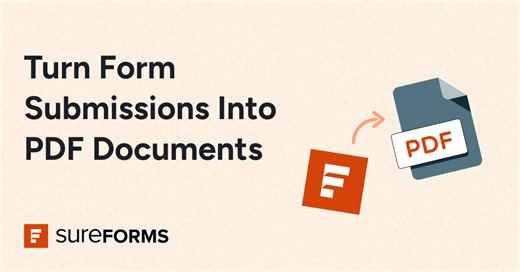 How To Automatically Convert Form Submissions Into PDF Documents - SureForms