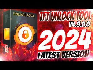 TFT Unlock Tool 2024 ✅ Latest Version 4.8.0.0 Free Download | Mobile Password & FRP Unlock