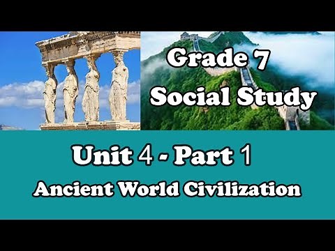 Grade 7: Social Study: Unit 4: Part 1: Ancient World Civilization