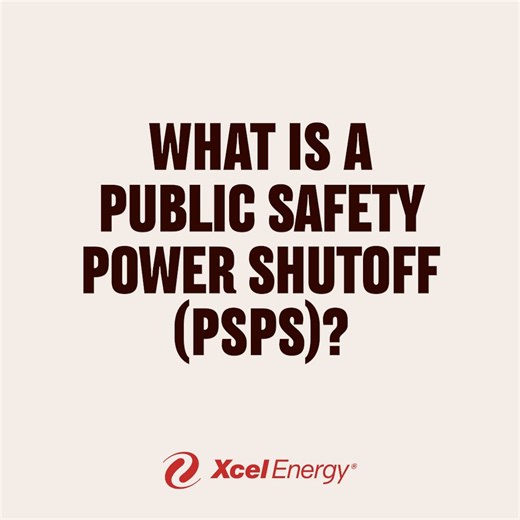 A Public Safety Power Shutoff (PSPS) is a proven wildfire mitigation tool and a key measure to take when wildfire risk is at its highest in order to keep our communities safe. | Xcel Energy