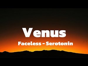 Faceless - Venus (Lyrics) Feat. Serotonin