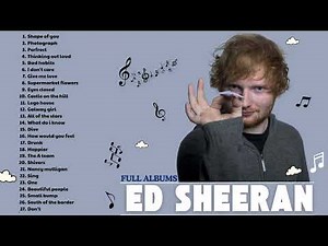 Ed Sheeran Playlist 2024 - Best Songs Collection Full Album