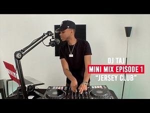 DJ Taj Jersey Club Mini Mix! - Episode 1