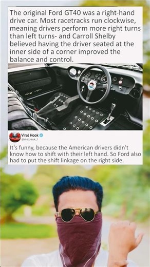 the original Ford GT40 was a right-hand drive car. Most racetracks run clockwise