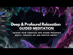 Deep & Profound Relaxation Guided Meditation