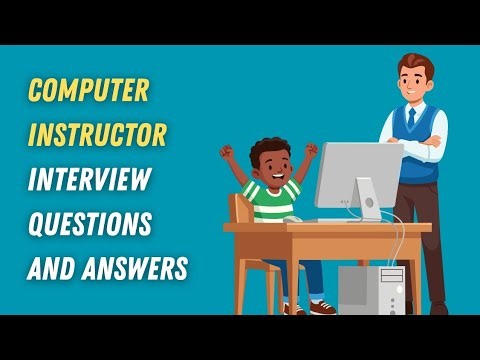 Computer Instructor Interview Questions and Answers