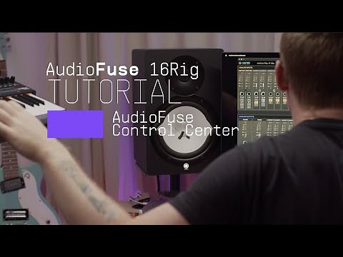 Tutorials | AudioFuse Control Center - Overview