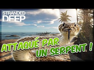 ATTAQUÉ PAR UN SERPENT ! - Stranded Deep #2