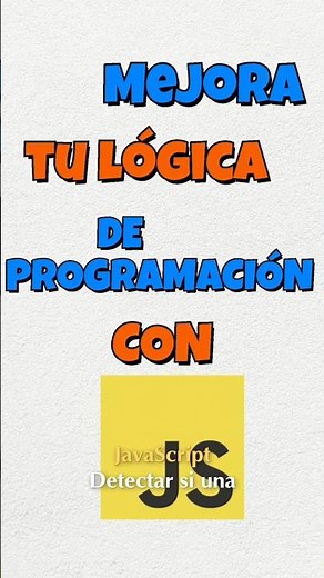 Mejora tu Lógica de Programación (en menos de 10 minutos)