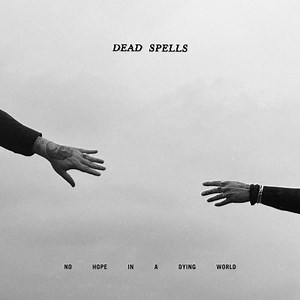 Dead Spells - No Hope In A Dying World (2025) [EP]