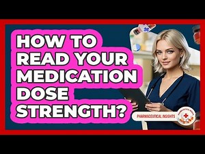 How To Read Your Medication Dose Strength?
