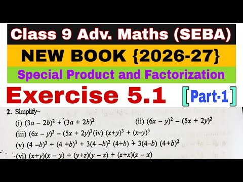 Class 9 Advanced Maths Exercise 5.1 | Special Product and Factorization | Algebraic Identity | SEBA