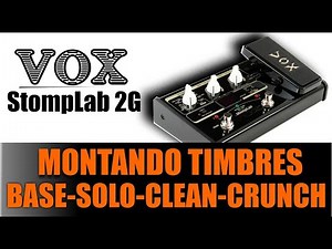 VOX Stomplab 2G - MEGA TUTORIAL de TIMBRES! BASE, SOLO, CLEAN e CRUNCH!