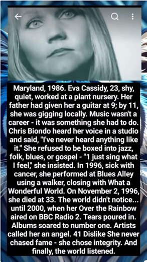 Maryland, 1986. Eva Cassidy, 23, shy, quiet, worked at a plant nursery. Her