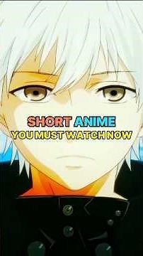 Best Short Complete Anime You Must Watch Now #shorts #animw #shortsfeed