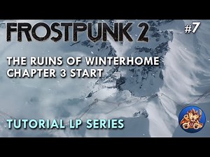 Frostpunk 2 - The Ruins of Winterhome - Chapter 3 Start - Tutorial LP - EP7