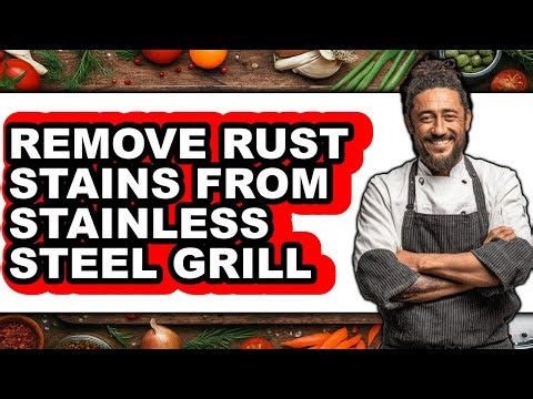 How to Remove Rust Stains from Stainless Steel Grill (updated)