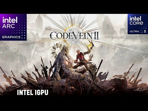Code Vein 2 Intel Core Ultra 5 125H | Intel Arc IGPU
