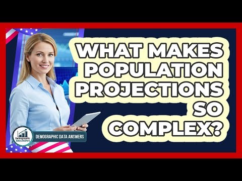 What Makes Population Projections So Complex? - Demographic Data Answers