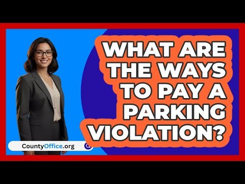 What Are The Ways To Pay a Parking Violation?