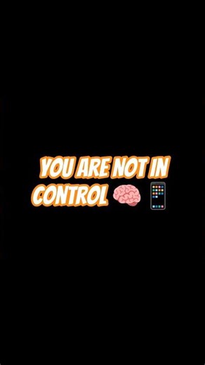You Are Not In Control 🧠📱