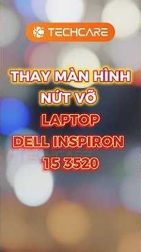 DELL INSPIRON 15 3520 LAPTOP SCREEN REPLACEMENT | TECHCARE.vn