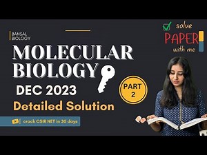 Molecular Biology - Dec 2023 Detailed Solution II