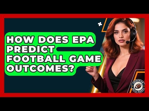 How Does EPA Predict Football Game Outcomes? - Gridiron Data Digest